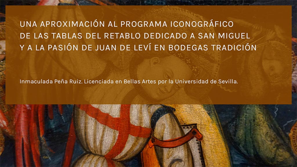 Una aproximación al programa iconográfico de las tablas del Retablo dedicado a San Miguel y a la Pasión de Juan de Leví en Bodegas Tradición